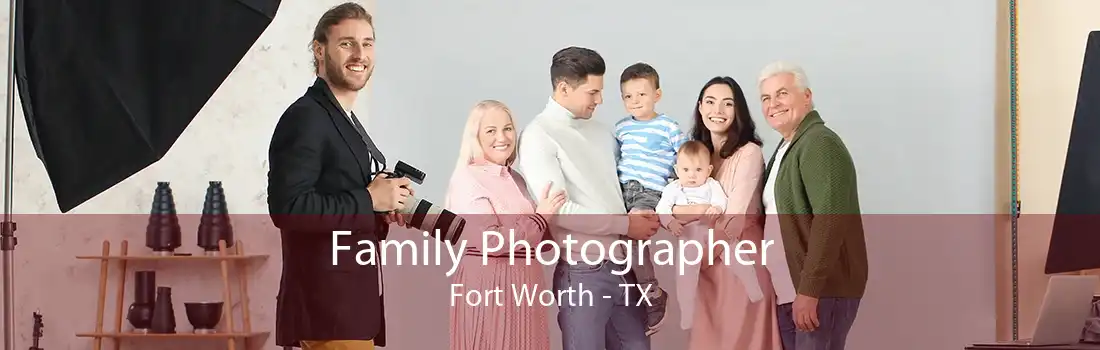 Family Photographer Fort Worth - TX