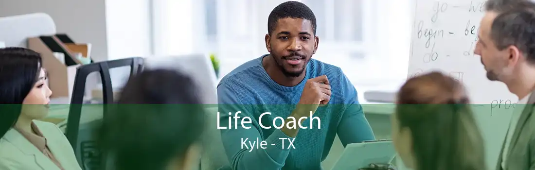 Life Coach Kyle - TX