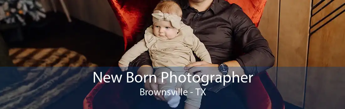 New Born Photographer Brownsville - TX