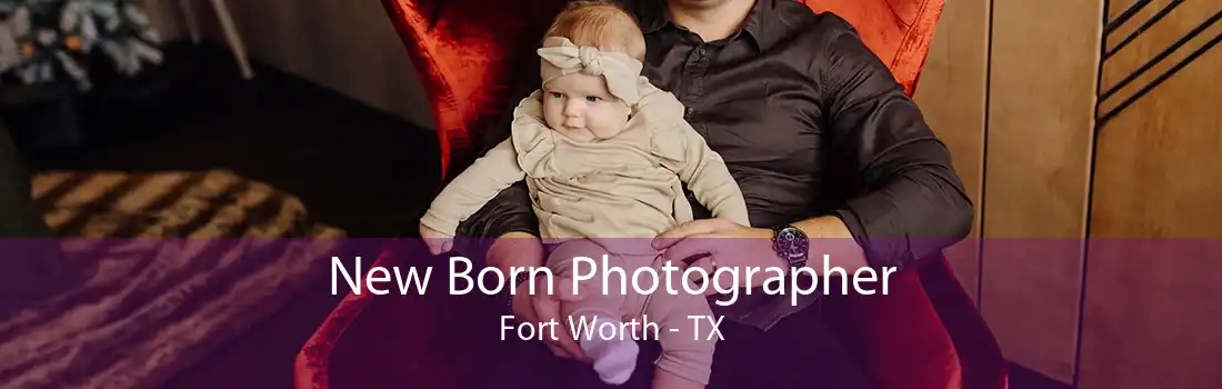 New Born Photographer Fort Worth - TX