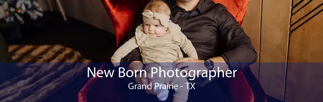 New Born Photographer Grand Prairie - TX