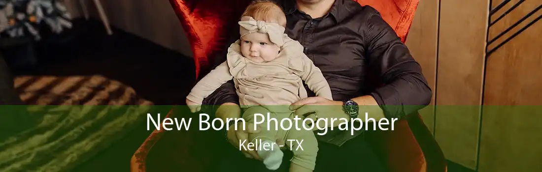 New Born Photographer Keller - TX