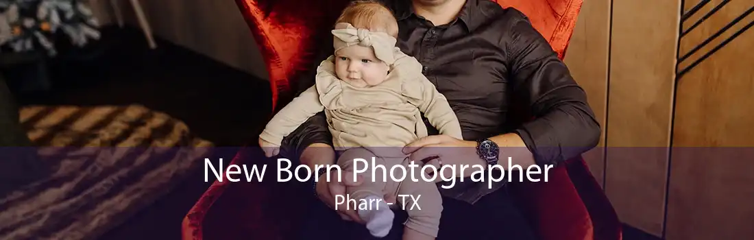 New Born Photographer Pharr - TX