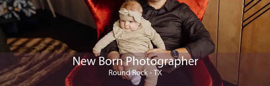 New Born Photographer Round Rock - TX