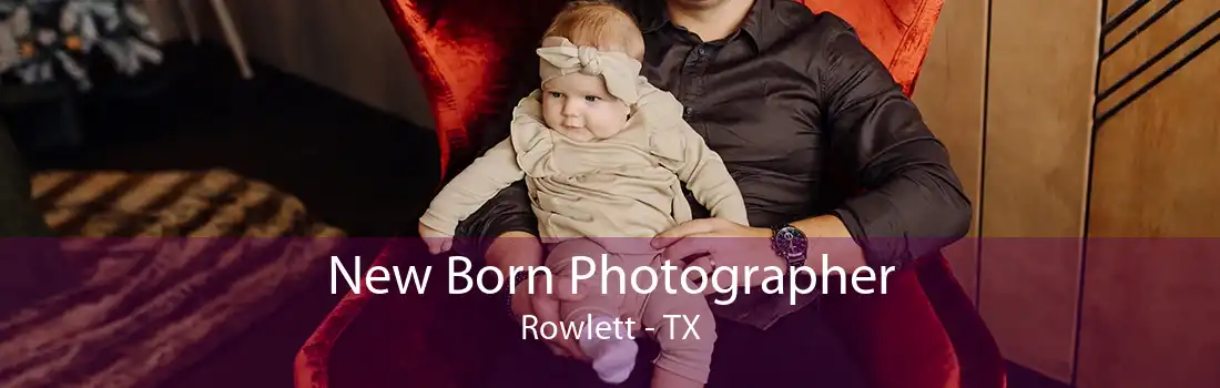 New Born Photographer Rowlett - TX