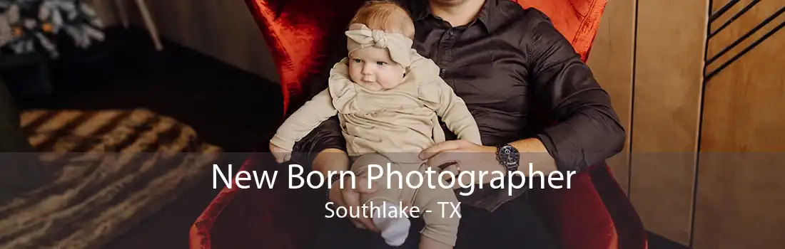 New Born Photographer Southlake - TX