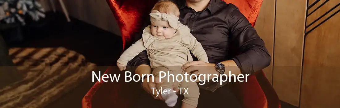 New Born Photographer Tyler - TX