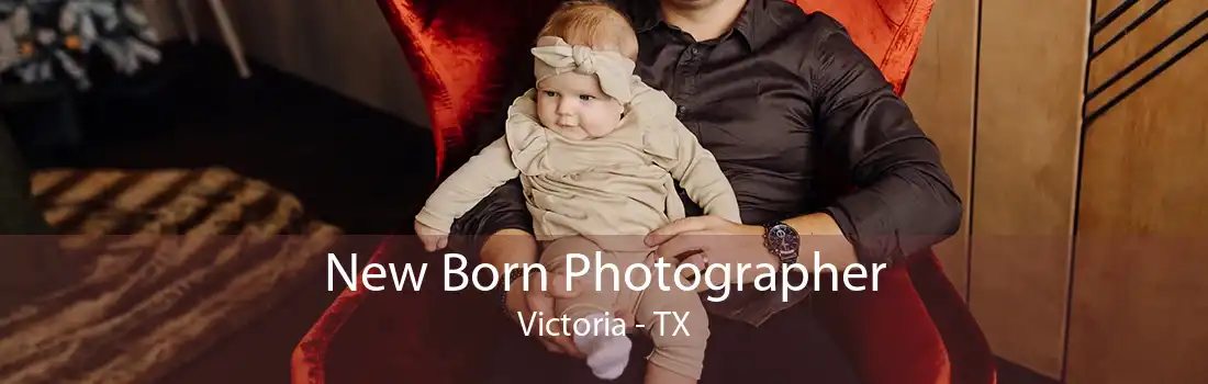 New Born Photographer Victoria - TX