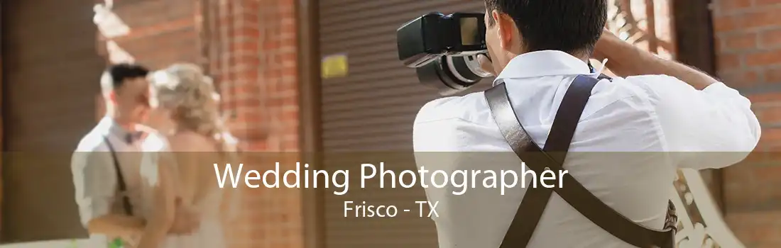 Wedding Photographer Frisco - TX